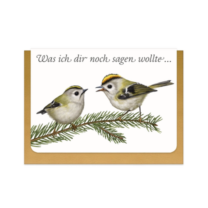 Grußkarte Wintergoldhähnchen und Fichte mit Schriftzug Was ich dir noch sagen wollte